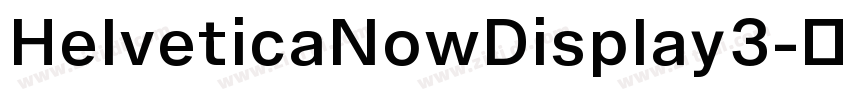 HelveticaNowDisplay3字体转换
