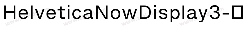 HelveticaNowDisplay3字体转换