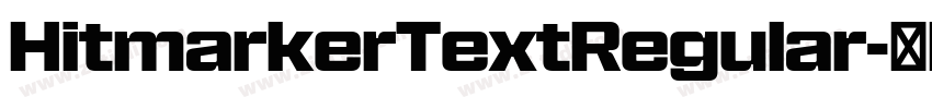 HitmarkerTextRegular字体转换 HitmarkerTextRegular字体转换