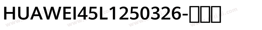 HUAWEI45L1250326字体转换