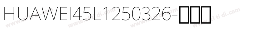 HUAWEI45L1250326字体转换