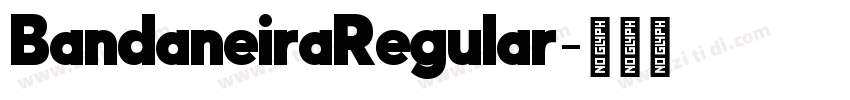 BandaneiraRegular字体转换 BandaneiraRegular字体转换