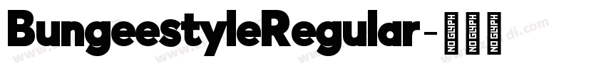 BungeestyleRegular字体转换 BungeestyleRegular字体转换