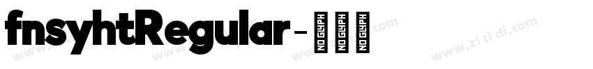 fnsyhtRegular字体转换 fnsyhtRegular字体转换