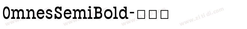 0mnesSemiBold字体转换 0mnesSemiBold字体转换