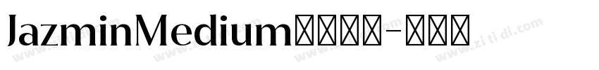 JazminMedium字体下载字体转换