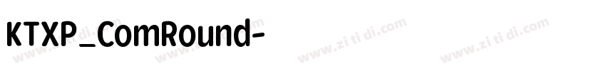KTXP_ComRound字体转换