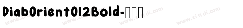 Diab0rient012Bold字体转换 Diab0rient012Bold字体转换