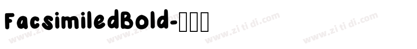 FacsimiledBold字体转换