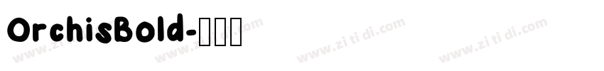 OrchisBold字体转换 OrchisBold字体转换