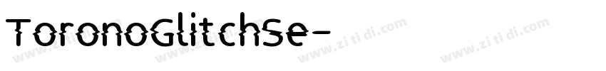 ToronoGlitchSe字体转换