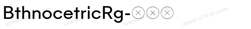 BthnocetricRg字体转换