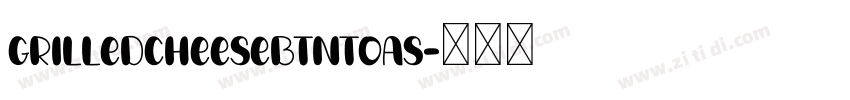 GrilledCheeseBTNToas字体转换