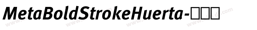 MetaBoldStrokeHuerta字体转换