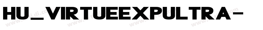 Hu_VirtueExpUltra字体转换 Hu_VirtueExpUltra字体转换