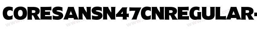 CoreSansN47CnRegular字体转换