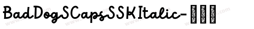 BadDogSCapsSSKItalic字体转换