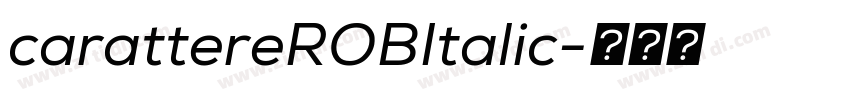 carattereROBItalic字体转换 carattereROBItalic字体转换