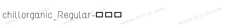 chillorganic_Regular字体转换