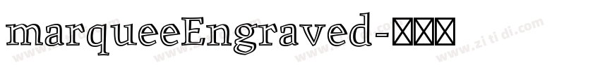 marqueeEngraved字体转换 marqueeEngraved字体转换