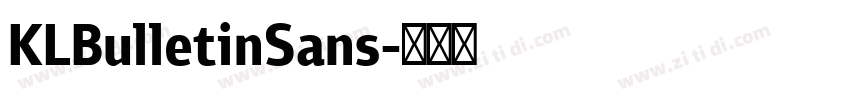 KLBulletinSans字体转换 KLBulletinSans字体转换