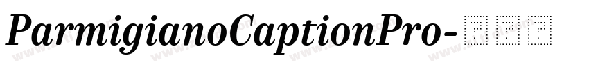ParmigianoCaptionPro字体转换 ParmigianoCaptionPro字体转换