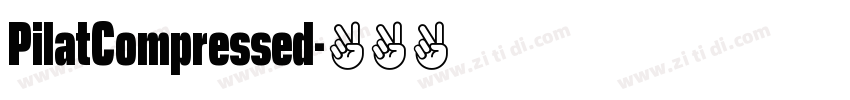 PilatCompressed字体转换 PilatCompressed字体转换