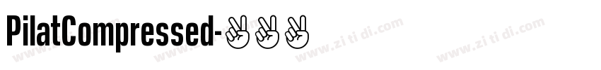 PilatCompressed字体转换 PilatCompressed字体转换