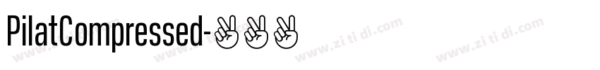 PilatCompressed字体转换 PilatCompressed字体转换