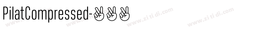 PilatCompressed字体转换 PilatCompressed字体转换