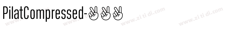 PilatCompressed字体转换 PilatCompressed字体转换