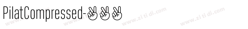 PilatCompressed字体转换 PilatCompressed字体转换