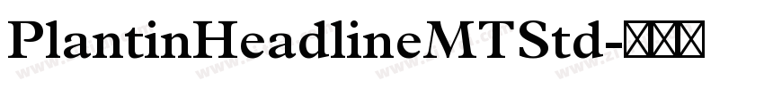 PlantinHeadlineMTStd字体转换 PlantinHeadlineMTStd字体转换