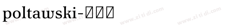 poltawski字体转换 poltawski字体转换