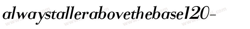 alwaystallerabovethebase120字体转换