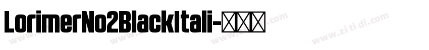 LorimerNo2BlackItali字体转换 LorimerNo2BlackItali字体转换