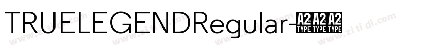 TRUELEGENDRegular字体转换 TRUELEGENDRegular字体转换