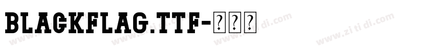 BlackFlag.ttf字体转换 BlackFlag.ttf字体转换