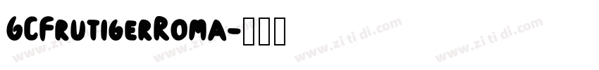 GCFrutigerRoma字体转换