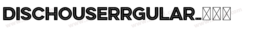 DISCHOUSERrgular字体转换