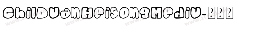 ChilDuanHeisongMediu字体转换