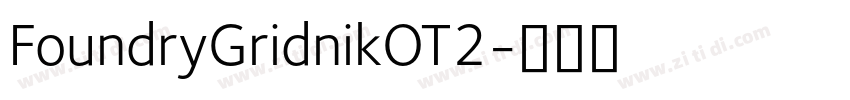 FoundryGridnikOT2字体转换 FoundryGridnikOT2字体转换