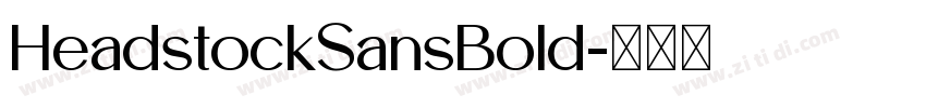 HeadstockSansBold字体转换 HeadstockSansBold字体转换
