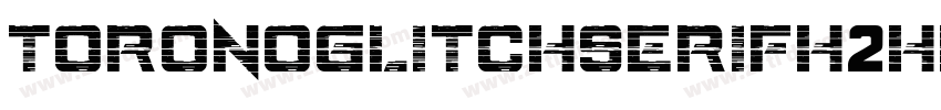 ToronoGlitchSerifH2hea字体转换