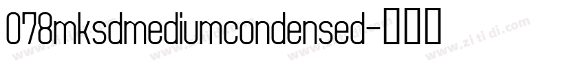 078mksdmediumcondensed字体转换