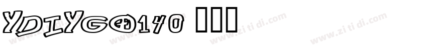 YDIYGO140字体转换 YDIYGO140字体转换