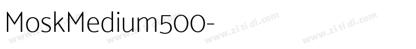 MoskMedium500字体转换 MoskMedium500字体转换