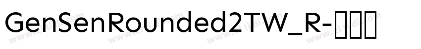 GenSenRounded2TW_R字体转换