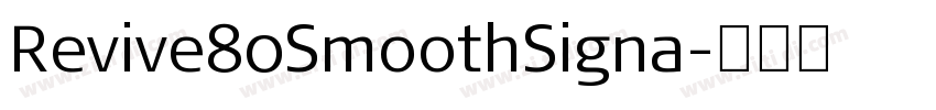 Revive80SmoothSigna字体转换