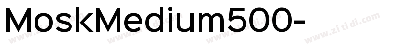 MoskMedium500字体转换 MoskMedium500字体转换